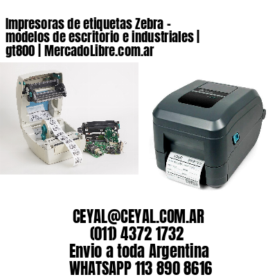 Impresoras de etiquetas Zebra – modelos de escritorio e industriales | gt800 | MercadoLibre.com.ar