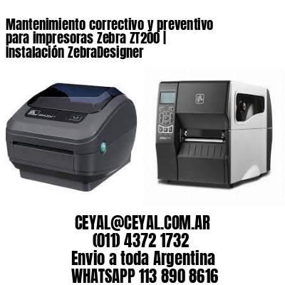 Mantenimiento correctivo y preventivo para impresoras Zebra ZT200 | Instalación ZebraDesigner