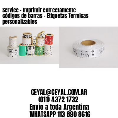 Service – Imprimir correctamente códigos de barras – Etiquetas Termicas personalizables