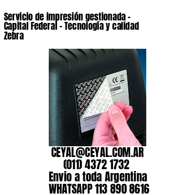 Servicio de impresión gestionada – Capital Federal – Tecnología y calidad Zebra