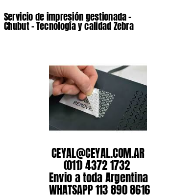 Servicio de impresión gestionada – Chubut – Tecnología y calidad Zebra