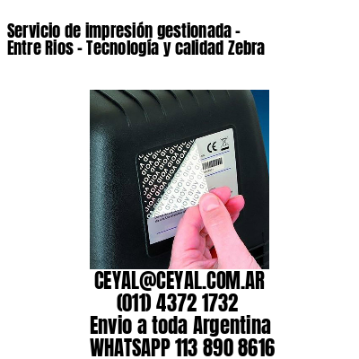 Servicio de impresión gestionada – Entre Rios – Tecnología y calidad Zebra