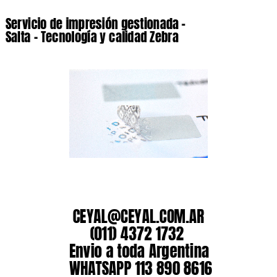 Servicio de impresión gestionada – Salta – Tecnología y calidad Zebra