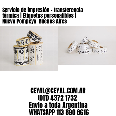 Servicio de impresión – transferencia térmica | Etiquetas personalibles | Nueva Pompeya  Buenos Aires