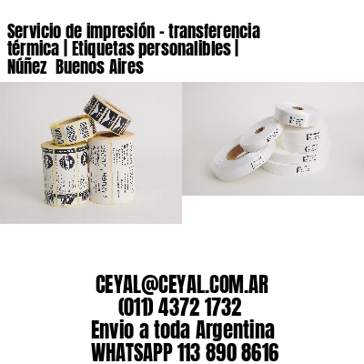 Servicio de impresión – transferencia térmica | Etiquetas personalibles | Núñez  Buenos Aires