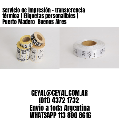 Servicio de impresión – transferencia térmica | Etiquetas personalibles | Puerto Madero  Buenos Aires