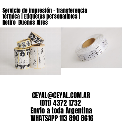 Servicio de impresión – transferencia térmica | Etiquetas personalibles | Retiro  Buenos Aires