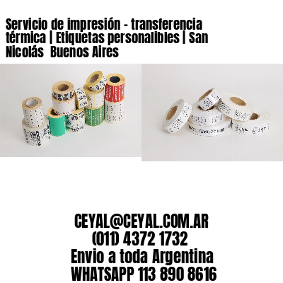 Servicio de impresión – transferencia térmica | Etiquetas personalibles | San Nicolás  Buenos Aires