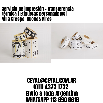 Servicio de impresión – transferencia térmica | Etiquetas personalibles | Villa Crespo  Buenos Aires