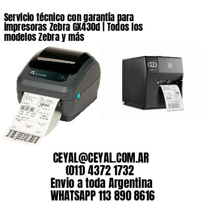 Servicio técnico con garantía para impresoras Zebra GX430d | Todos los modelos Zebra y más