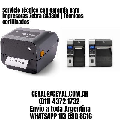 Servicio técnico con garantía para impresoras Zebra GX430d | Técnicos certificados