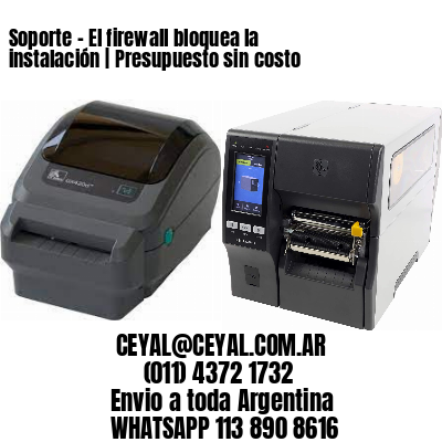 Soporte – El firewall bloquea la instalación | Presupuesto sin costo