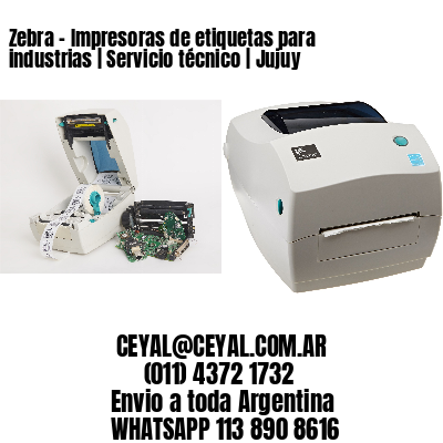 Zebra – Impresoras de etiquetas para industrias | Servicio técnico | Jujuy