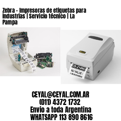 Zebra – Impresoras de etiquetas para industrias | Servicio técnico | La Pampa