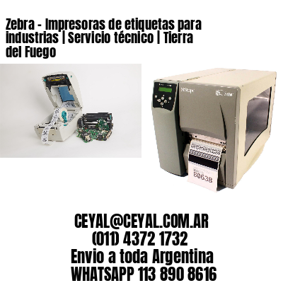 Zebra - Impresoras de etiquetas para industrias | Servicio técnico | Tierra del Fuego