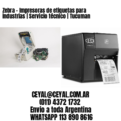Zebra - Impresoras de etiquetas para industrias | Servicio técnico | Tucuman