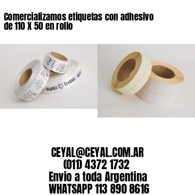 Comercializamos etiquetas con adhesivo de 110 X 50 en rollo