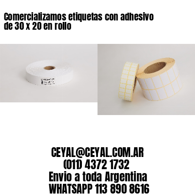 Comercializamos etiquetas con adhesivo de 30 x 20 en rollo