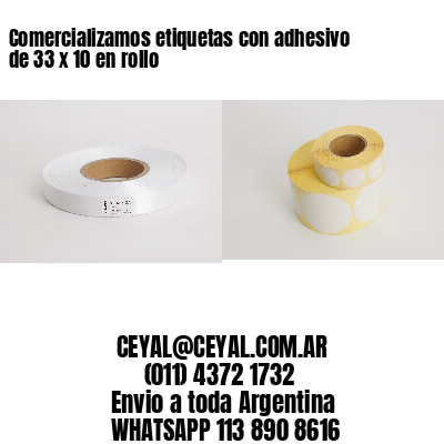 Comercializamos etiquetas con adhesivo de 33 x 10 en rollo