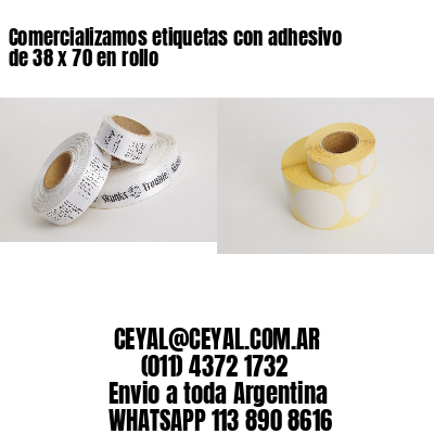 Comercializamos etiquetas con adhesivo de 38 x 70 en rollo