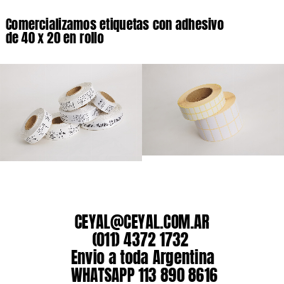 Comercializamos etiquetas con adhesivo de 40 x 20 en rollo