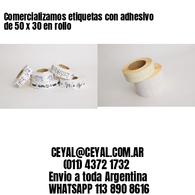 Comercializamos etiquetas con adhesivo de 50 x 30 en rollo