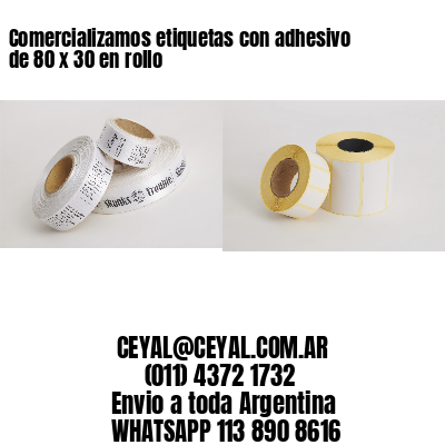 Comercializamos etiquetas con adhesivo de 80 x 30 en rollo