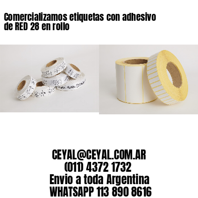 Comercializamos etiquetas con adhesivo de RED 28 en rollo