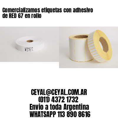 Comercializamos etiquetas con adhesivo de RED 67 en rollo