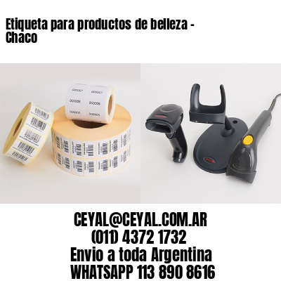 Etiqueta para productos de belleza – Chaco