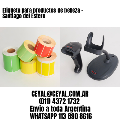 Etiqueta para productos de belleza – Santiago del Estero