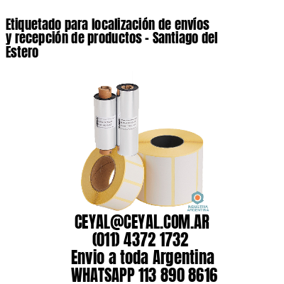 Etiquetado para localización de envíos y recepción de productos – Santiago del Estero