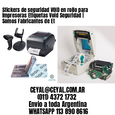 Stickers de seguridad VOID en rollo para impresoras Etiquetas Void Seguridad | Somos Fabricantes de Et