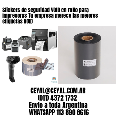 Stickers de seguridad VOID en rollo para impresoras Tu empresa merece las mejores etiquetas VOID