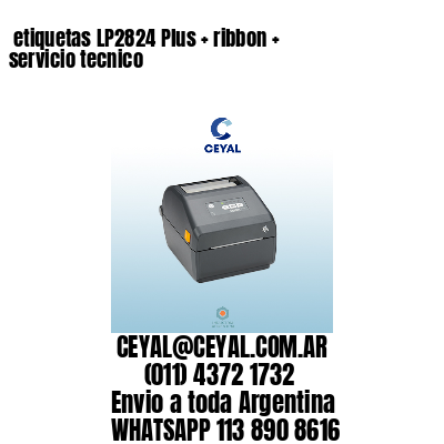etiquetas LP2824 Plus + ribbon + servicio tecnico