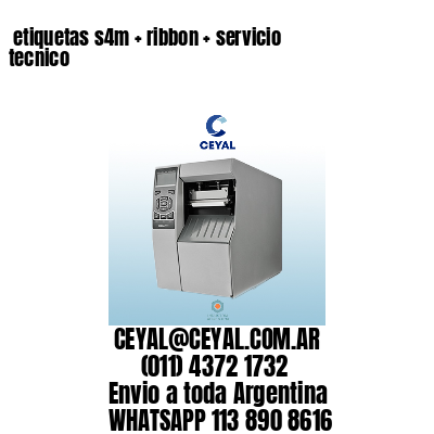 etiquetas s4m + ribbon + servicio tecnico