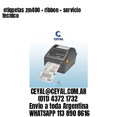  etiquetas zm400 + ribbon + servicio tecnico