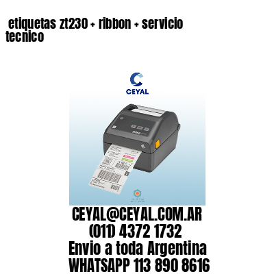 etiquetas zt230 + ribbon + servicio tecnico