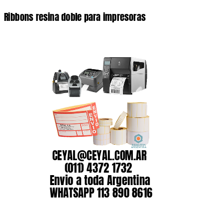 Ribbons resina doble para impresoras 