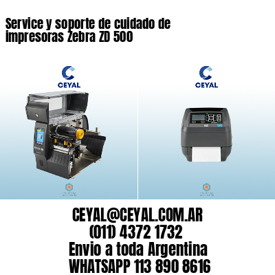 Service y soporte de cuidado de impresoras Zebra ZD 500