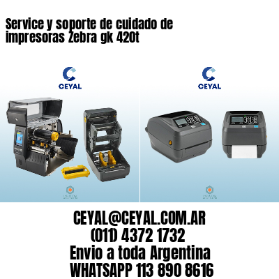 Service y soporte de cuidado de impresoras Zebra gk 420t