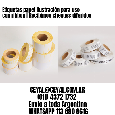 Etiquetas papel ilustración para uso con ribbon | Recibimos cheques diferidos