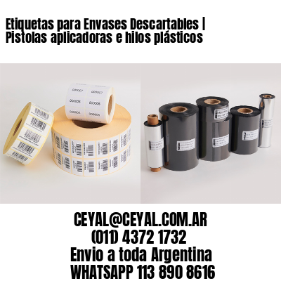 Etiquetas para Envases Descartables | Pistolas aplicadoras e hilos plásticos