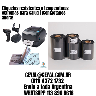 Etiquetas resistentes a temperaturas extremas para salud | ¡Contactanos ahora!