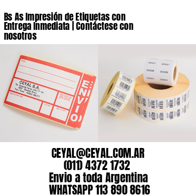 Bs As Impresión de Etiquetas con Entrega Inmediata | Contáctese con nosotros