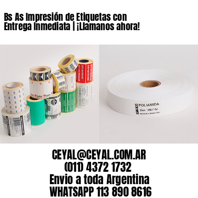 Bs As Impresión de Etiquetas con Entrega Inmediata | ¡Llamanos ahora!