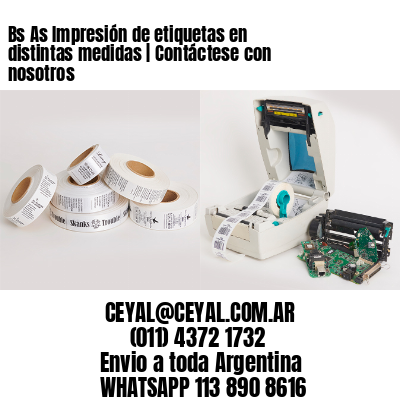 Bs As Impresión de etiquetas en distintas medidas | Contáctese con nosotros