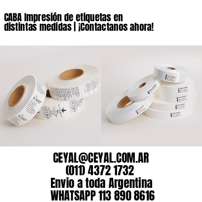CABA Impresión de etiquetas en distintas medidas | ¡Contactanos ahora!