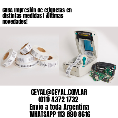 CABA Impresión de etiquetas en distintas medidas | ¡Últimas novedades!