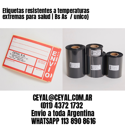 Etiquetas resistentes a temperaturas extremas para salud | Bs As  / unico}